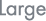 Large